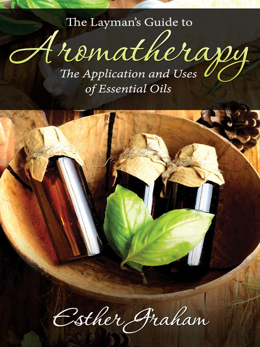 Title details for The Layman's Guide to Aromatherapy by Esther Graham - Available